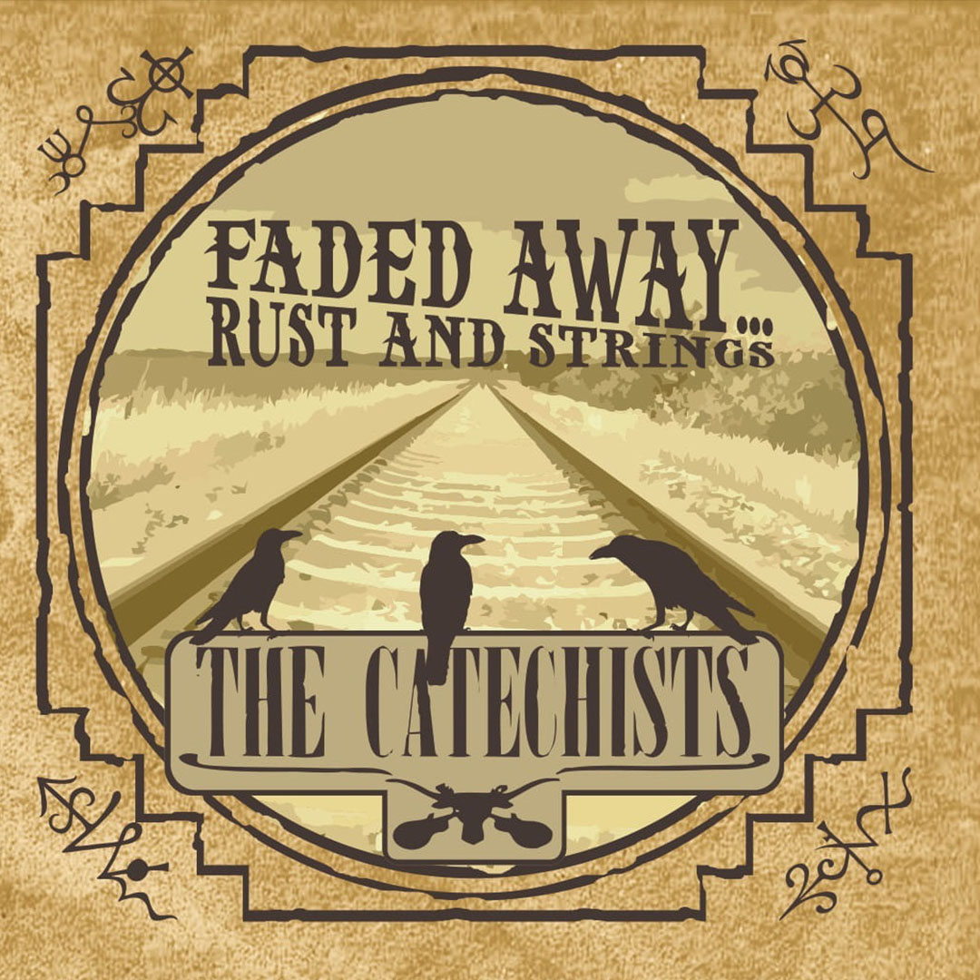 Faded Away... Rust and Strings - The Catechists - Underground Noises Records